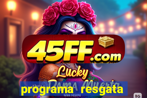 programa resgata brasil é confiável